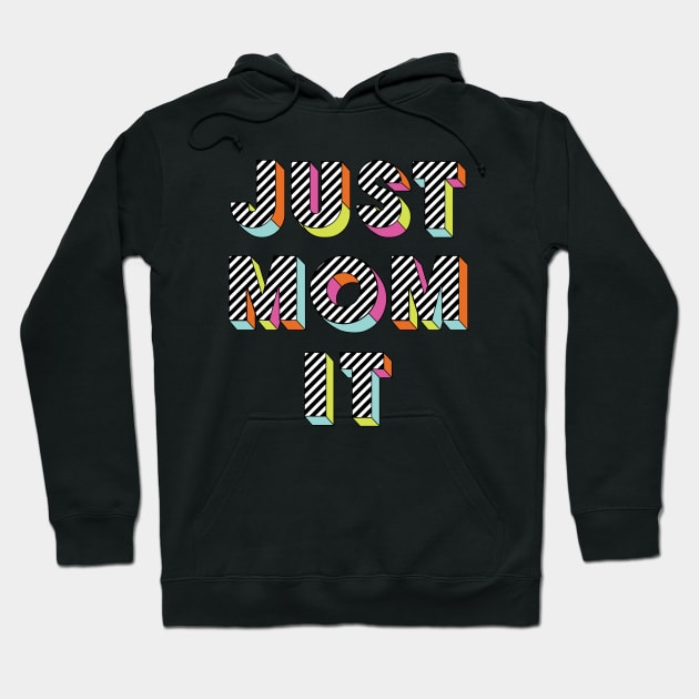 Just Mom It Hoodie by EchoDivision